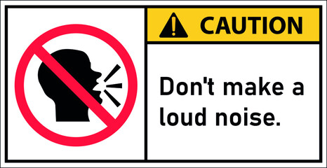 Caution don't make a loud noise.