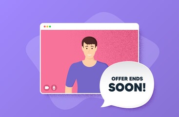 Offer ends soon. Video conference online call. Special offer price sign. Advertising discounts symbol. Man character on web screen. Offer ends soon speech bubble. Video chat screen. Vector