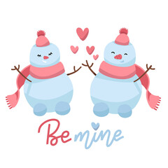 Two cute snowmen in love. Flat vector illustration with lettering text - be mine. Valentine's day greeting card.