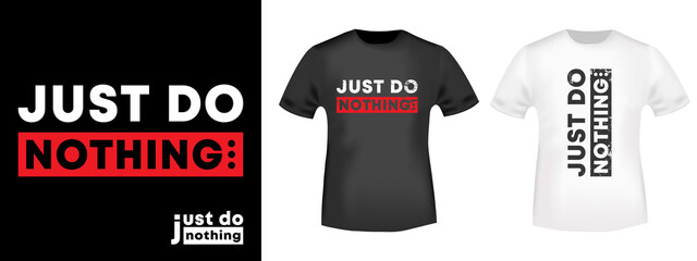 Just do nothing typography for t-shirt stamp, tee print, applique, fashion slogan, badge, label clothing, jeans, and casual wear. Vector illustration