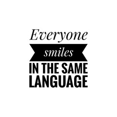 Obraz premium ''Everyone smiles in the same language'' Lettering