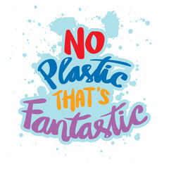 No plastic that's fantastic. Inspirational quote.
