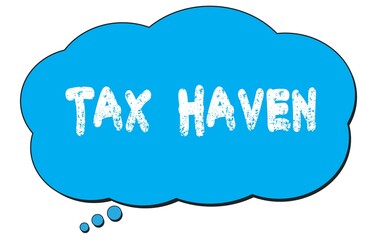 TAX  HAVEN text written on a blue thought bubble.