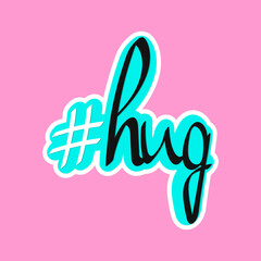 Hashtag Hug. Isolated hand lettering, word design template, vector illustration