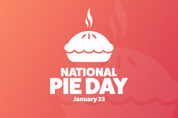 National Pie Day. January 23. Holiday concept. Template for background, banner, card, poster with text inscription. Vector EPS10 illustration.