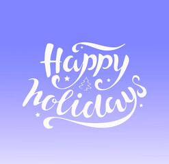 HappyHolidays hand lettering on the blue background. Christmas greeting card. Vector illustration for holiday invitations, banners, postcards, holiday packages, flyers, calendar.