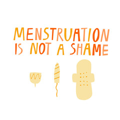 "Menstruation is not a shame" quote isolated on white. Hand drawn lettering and hygiene set. Doodle drawing of vaginal tampon, menstrual cup and pod. Female monthly period concept. Vector illustration