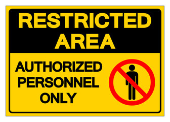 Restricted Area Authorized Personnel Only Symbol Sign, Vector Illustration, Isolate On White Background Label. EPS10