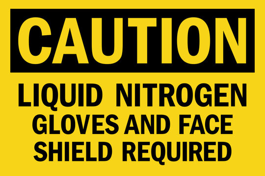 Liquid Nitrogen Gloves And Face Shield Required caution sign. Black on yellow background. Safety signs and symbols.