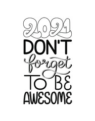 New year funny quote. 2021 don't forget to be awesome. Happy holidays. Motivational poster. Greeting card to 1st January.