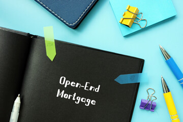 Financial concept meaning Open-End Mortgage with phrase on the piece of paper.