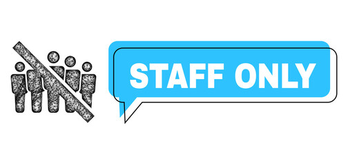 Speech Staff Only blue cloud message and net no people crowd. Frame and colored area are misplaced for Staff Only text, which is located inside blue colored speech balloon.