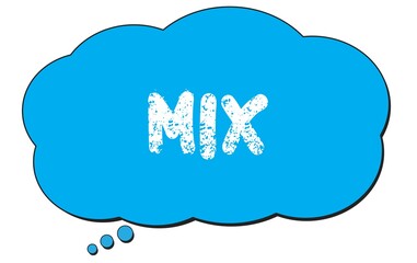 MIX text written on a blue thought bubble.