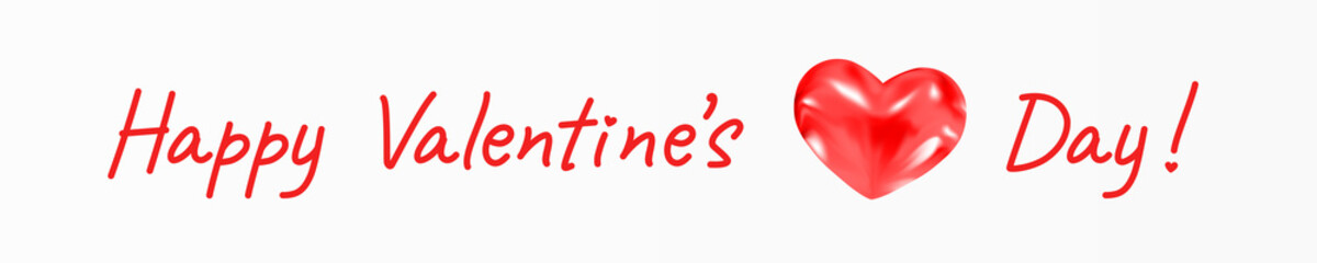 Happy Valentines Day Greeting Wish Lettering. Festive banner with a beautiful inscription and a Delightful Glossy Red Heart