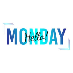 Hello Monday inspirational lettering logo. Vector illustration