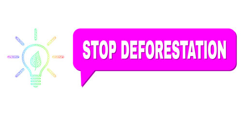 Stop Deforestation and eco light bulb vector. Spectrum colored net eco light bulb, and speech Stop Deforestation bubble message. Speech colored Stop Deforestation bubble has shadow.