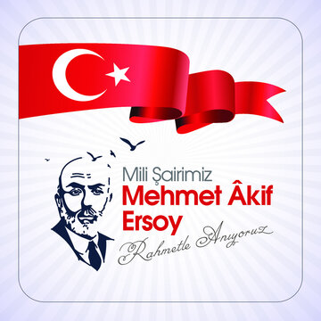 Mehmet Akif Ersoy istiklal marsi yazari vefat yil donumu. T&uuml;rk şair, yazar, akademisyen ve milletvekili. Translation: Mehmet Akif Ersoy Turkish poet, author, academic and member of parliament. 