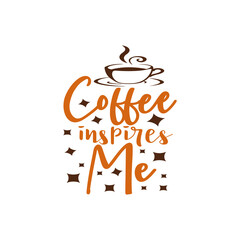 Coffee Inspires Me Quote Lettering Typography