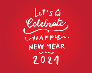 Let's celebrate happy new year 2021 hand drawn text on white background