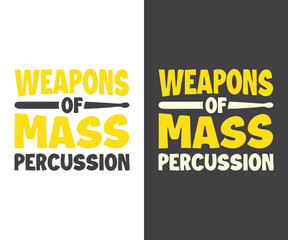 Drum quote Design, Weapons Of Mass Percussion