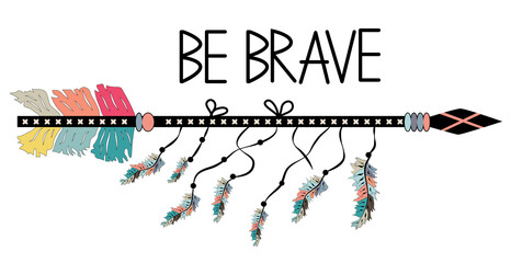 Be brave. Inspirational quote. Modern calligraphy phrase with hand drawn arrows. Lettering in boho