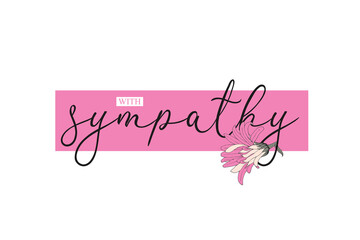 With sympathy hand drawn phrase with pink plate and flower.  Concept modern calligraphy on white background. Vector illustration