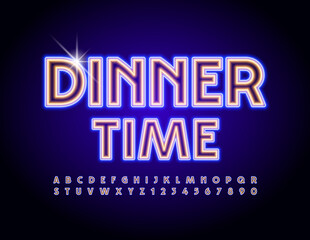 Vector modern sign Dinner Time. Neon glowing Font. Electric Light Alphabet Letters and Numbers set