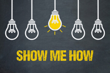 Show me how