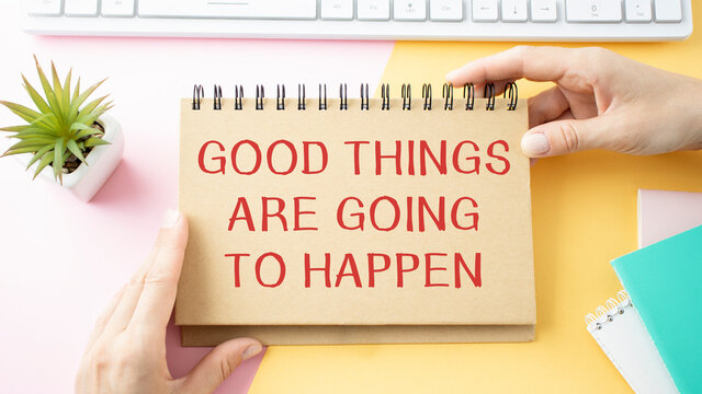 Good Things Are Going To Happen Inspirational message written on vintage wooden board. Motivation concept image