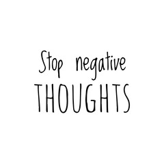 ''Stop negative thoughts'' Lettering