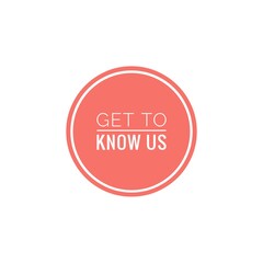 ''Get to know us'' Lettering