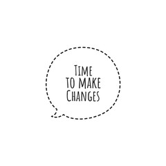 ''Time to make changes'' Lettering