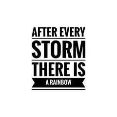 ''After every storm there is a rainbow'' Lettering