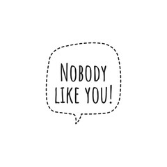 ''Nobody like you'' Lettering