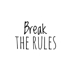''Break the rules'' Lettering