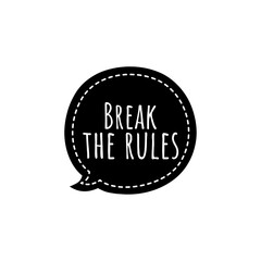 ''Break the rules'' Lettering