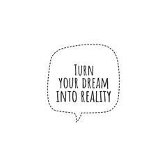 Obraz premium ''Turn your dream into reality'' Lettering