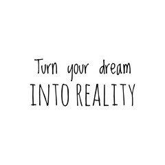 ''Turn your dream into reality'' Lettering