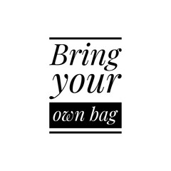 Obraz premium ''Bring your own bag'' Lettering