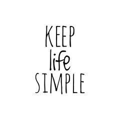 ''Keep life simple'' Lettering