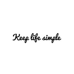 ''Keep life simple'' Lettering