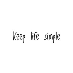 ''Keep life simple'' Lettering