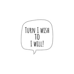 ''Turn I wish to I will'' Lettering