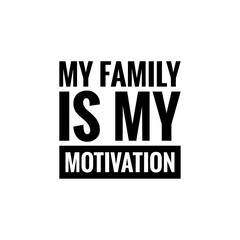 ''My family is my motivation'' Lettering