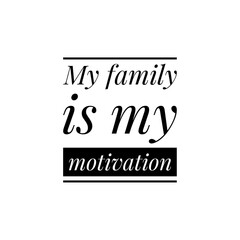 ''My family is my motivation'' Lettering