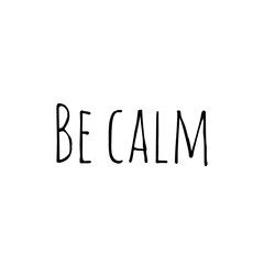 ''Be calm'' Lettering