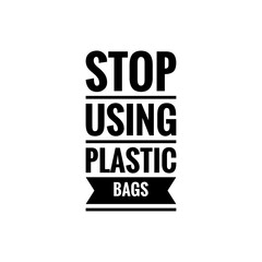 ''Stop using plastic bags'' Lettering