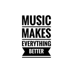 ''Music makes everything better'' Lettering