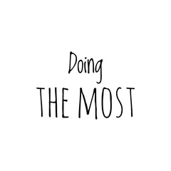 ''Doing the most'' Lettering © D'Arcangelo Stock
