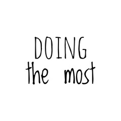 ''Doing the most'' Lettering